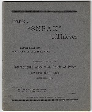 Bank."Sneak" .Thieves. Paper Read by William A. Pinkerton, Annual Convention, International Assoc...