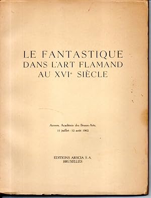 Le fantastique dans l'art flamand au XVIe siècle. Anversq, Académie des Beaux-Arts 11 juillet - 1...