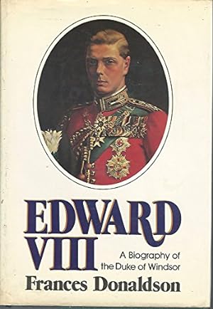 Edward VIII : A Biography of the Duke of Windsor