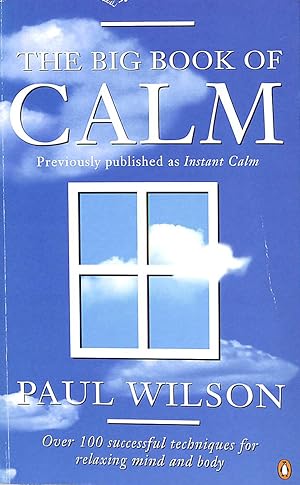 The Big Book of Calm: Over 100 Successful Techniques For Relaxing Mind And Body[Previously Entitl...