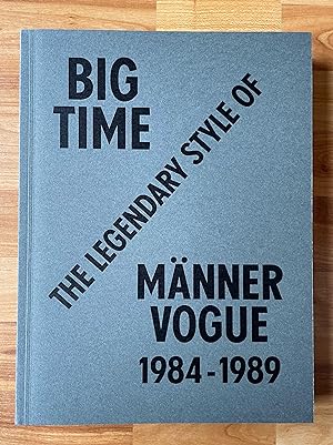 Big Time. The Legendary Style of Männer Vogue 1984-1989