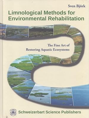 Limnological Methods for Environmental Rehabilitation : The Fine Art of Restoring Aquatic Ecosystems