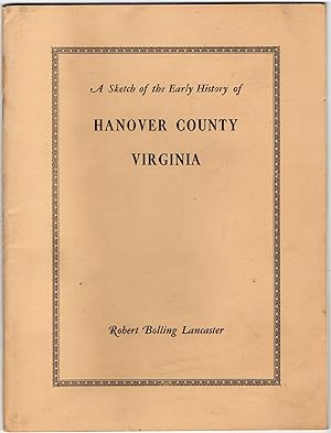 [SIGNED] [VIRGINIA] A SKETCH OF THE EARLY HISTORY OF HANOVER COUNTY, VIRGINIA