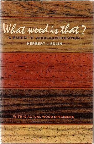 What Wood Is That? A Manual of Wood Identification with 40 Actual Wood Samples