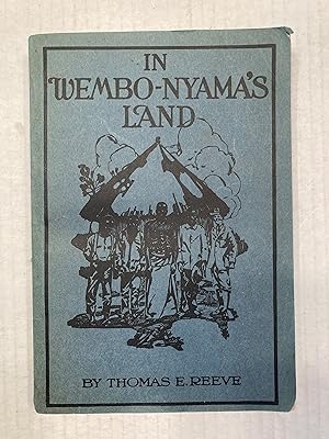In Wembo-Nyama's Land: A Story of the thrilling experiences in establishing the Methodist Mission...