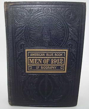 The American Blue Book of Biography: Men of 1912, Twentieth Century Edition