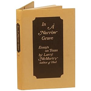 In a Narrow Grave: Essays on Texas [First "skycrapers" printing]