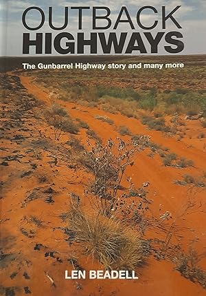 Outback Highways: The Gunbarrel Highway Story And Many More.