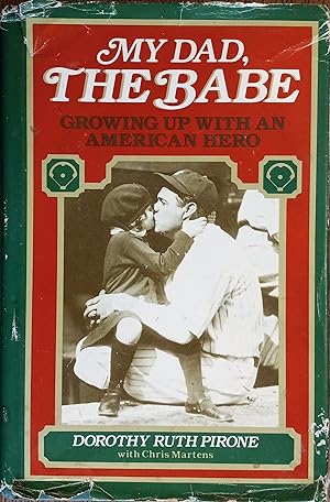 My Dad, the Babe: Growing Up With an American Hero