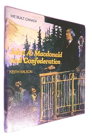 John A. Macdonald and Confederation