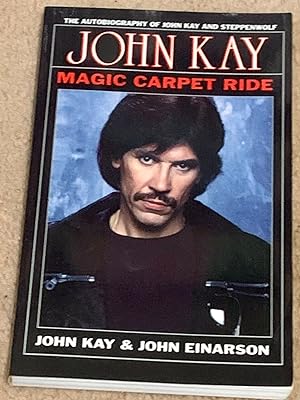 Magic Carpet Ride: The Autobiography of John Kay and Steppenwolf