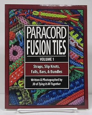Paracord Fusion Ties: Straps, Slip Knots, Falls, Bars, & Bundles (Volume 1)