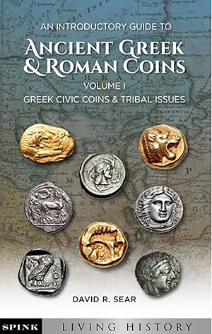 AN INTRODUCTORY GUIDE TO ANCIENT GREEK & ROMAN COINS, VOLUME I: GREEK CIVIC COINS & TRIBAL ISSUES