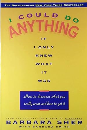 I Could Do Anything If I Only Knew What It Was: How to Discover What You Really Want and How to G...