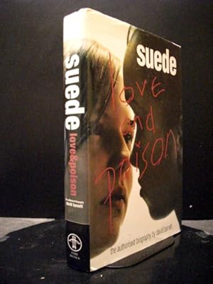 Suede Love & Poison : The Authorised Biography