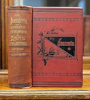 THE JEANNETTE AND A COMPLETE AND AUTHENTIC NARRATIVE ENCYCLOPAEDIA OF ALL VOYAGES AND EXPEDITIONS...