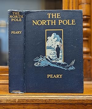 THE NORTH POLE. Its Discovery in 1909 Under the Auspices of the Peary Arctic Club.