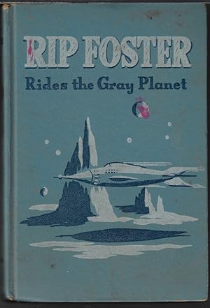 RIP FOSTER RIDES THE GRAY PLANET [reprinted in 1958 as ASSIGNMENT IN SPACE WITH RIP FOSTER]