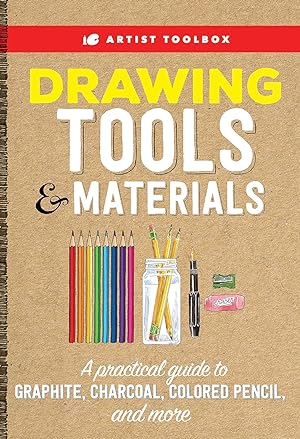 Artist Toolbox: Drawing Tools & Materials: A practical guide to graphite, charcoal, colored penci...