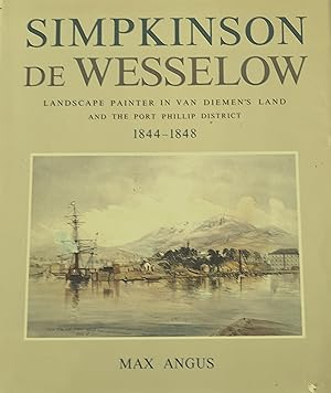 SIMPKINSON DE WESSELOW: Landscape Painter in Van Dieman's Land and the Post Philip District 1844-...