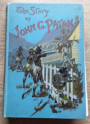 The Story of John G Paton told for Young Folks; or Thirty Years Among South Sea Cannibals