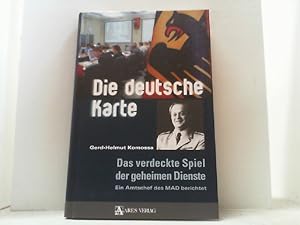 Die deutsche Karte. Das verdeckte Spiel der geheimen Dienste. Ein Amtschef des MAD berichtet.