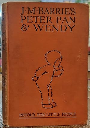 J.M. Barrie's Peter Pan & Wendy Retold By May Byron for Little People with the Approval of the Au...