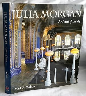Julia Morgan. Architect of Beauty. Photography by Monica Lee and Joel Puliatti.