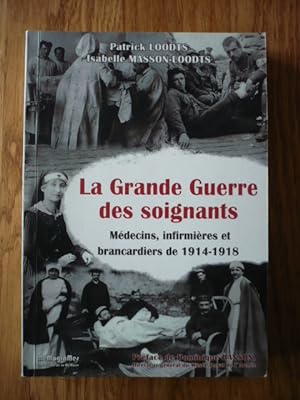 La grande guerre des soignants - Médecins, infirmières et brancardiers de 1914-1918