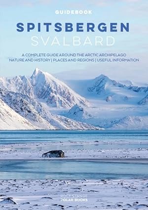 Spitsbergen Svalbard: A Complete Guide Around the Arctic Archipelago