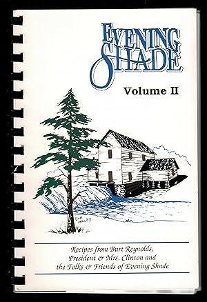 Evening Shade : Volume Ii : Recipes From Burt Reynolds, President & Mrs. Clinton, And The Folks &...