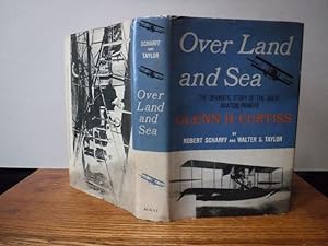 Over Land and Sea - A Biography of Glenn Hammond Curtiss
