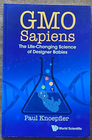 Gmo Sapiens: The Life-Changing Science Of Designer Babies