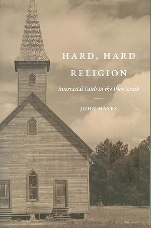 Hard, Hard Religion - Interacial Faith in the Poor South