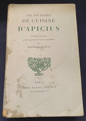 Les dix livres de cuisine d'Apicius - Traduits du latin pour la première fois et commentés par Be...