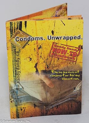 Condoms. Unwrapped [pamphlet] Handy-dandy how-to handbook