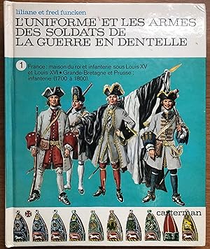 L'uniforme et les armes des soldats de la guerre en dentelle Tome 1. (French Edition)