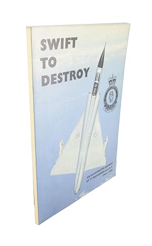 Swift to Destroy An Illustrated History of 77 Squadron RAAF 1942 - 1986