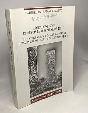 Cahiers internationaux de symbolisme: apocalypse now et depuis le 11 septembre 2001? qu'est ce qu...