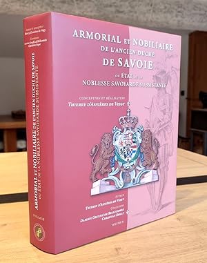 Armorial et Nobiliaire de l'ancien Duché de Savoie ou état de la noblesse savoyarde subsistante. ...