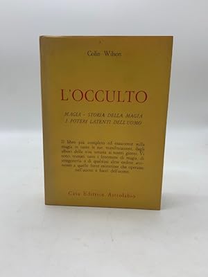 L'occulto. Magia - Storia della magia - i poteri latenti dell'uomo.