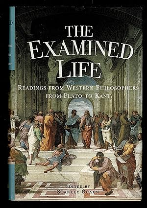 The Examined Life: Readings from Western Philosophers from Plato to Kant