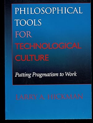 Philosophical Tools for Technological Culture: Putting Pragmatism to Work (Indiana Series in the ...