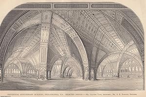 1873 : Centennial Anniversary Building, Philadelphia, U.S: Selected Design. Calvert Vaux, Archite...
