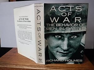 Acts of War - The Behavior of Men in Battle