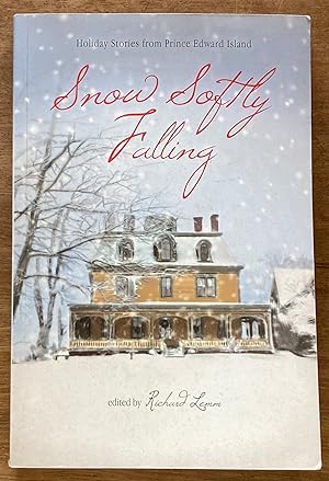 Snow Softly Falling: Holiday Stories from Prince Edward Island