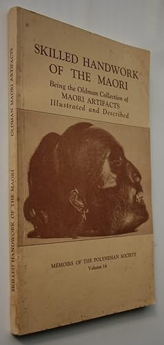 Skilled Handwork of the Maori: Being the Oldman Collection of Maori Artifacts illustrated and des...