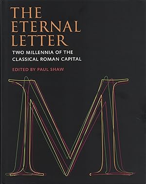 The Eternal Letter: Two Millennia of the Classical Roman Capital Codex Studies in Letterforms