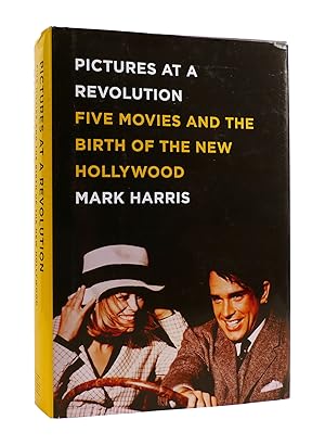 PICTURES AT A REVOLUTION FIVE MOVIES AND THE BIRTH OF THE NEW HOLLYWOOD