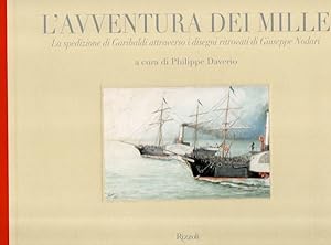 L'avventura dei Mille. La spedizione di Garibaldi attraverso i disegni ritrovati di Giuseppe Nodari
